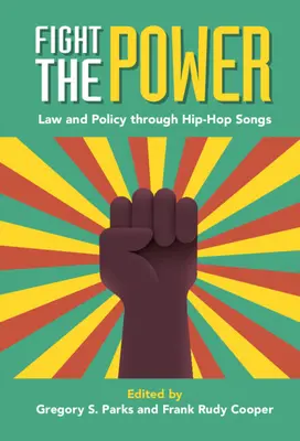 Combattre le pouvoir : La loi et la politique à travers les chansons hip-hop - Fight the Power: Law and Policy Through Hip-Hop Songs