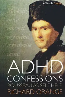 Confessions sur le TDAH : Rousseau comme aide à l'autonomie - ADHD Confessions: Rousseau as Self-Help