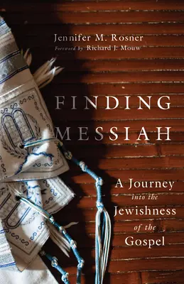 Trouver le Messie : Un voyage dans la judéité de l'Evangile - Finding Messiah: A Journey Into the Jewishness of the Gospel