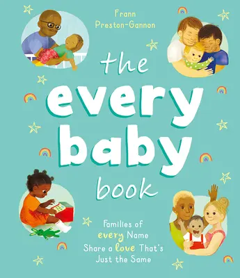 Le livre de tous les bébés : Les familles de tous les noms partagent un amour identique - The Every Baby Book: Families of Every Name Share a Love That's Just the Same