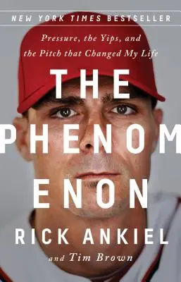 Le phénomène : La pression, le yips et le lancer qui a changé ma vie - The Phenomenon: Pressure, the Yips, and the Pitch That Changed My Life