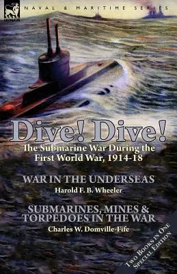 Plongez ! La guerre sous-marine pendant la Première Guerre mondiale, 1914-18 - Dive! Dive!-The Submarine War During the First World War, 1914-18