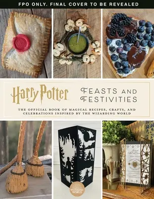 Harry Potter : Feasts & Festivities : Un livre officiel de célébrations magiques, d'artisanat et de repas de fête inspirés du monde des sorciers (Entertaining Gif) - Harry Potter: Feasts & Festivities: An Official Book of Magical Celebrations, Crafts, and Party Food Inspired by the Wizarding World (Entertaining Gif