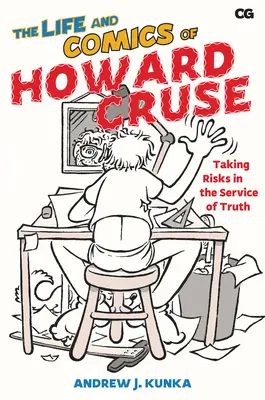 La vie et les bandes dessinées de Howard Cruse : Prendre des risques au service de la vérité - The Life and Comics of Howard Cruse: Taking Risks in the Service of Truth