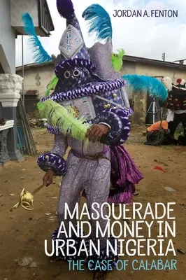 Mascarade et argent dans les villes du Nigeria : Le cas de Calabar - Masquerade and Money in Urban Nigeria: The Case of Calabar