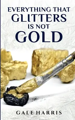 Tout ce qui brille n'est pas de l'or - Everything That Glitters Is Not Gold