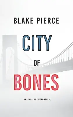 City of Bones : Un mystère d'Ava Gold (Livre 3) - City of Bones: An Ava Gold Mystery (Book 3)