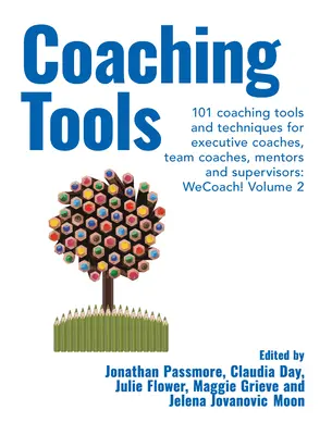 Outils de coaching : 101 outils et techniques de coaching pour les coachs exécutifs, les coachs d'équipe, les mentors et les superviseurs : Volume 2 - Coaching Tools: 101 Coaching Tools and Techniques for Executive Coaches, Team Coaches, Mentors and Supervisors: Volume 2