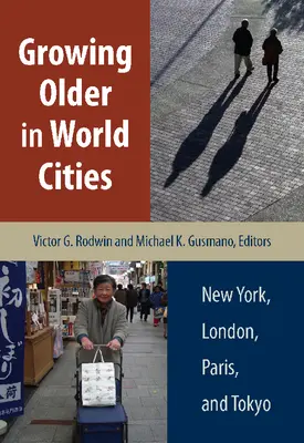 Vieillir dans les villes du monde : New York, Londres, Paris et Tokyo - Growing Older in World Cities: New York, London, Paris, and Tokyo