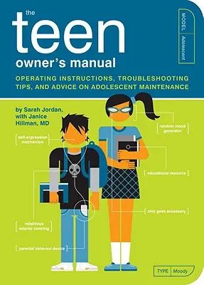 Le manuel du propriétaire adolescent : Mode d'emploi, conseils de dépannage et conseils sur l'entretien des adolescents - The Teen Owner's Manual: Operating Instructions, Troubleshooting Tips, and Advice on Adolescent Maintenance