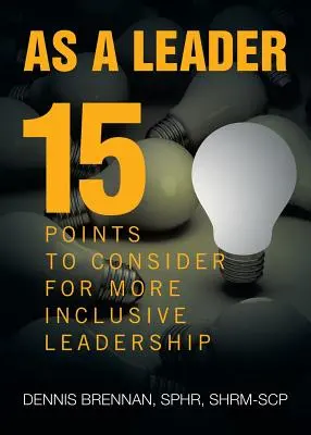 En tant que leader : 15 points à prendre en compte pour un leadership plus inclusif - As A Leader: 15 Points to Consider to More Inclusive Leadership