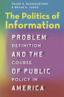 La politique de l'information : La définition des problèmes et le cours des politiques publiques en Amérique - The Politics of Information: Problem Definition and the Course of Public Policy in America