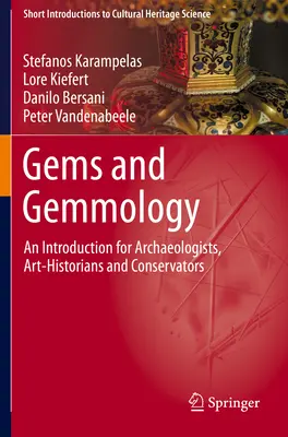 Gemmes et gemmologie - Une introduction pour les archéologues, les historiens de l'art et les conservateurs - Gems and Gemmology - An Introduction for Archaeologists, Art-Historians and Conservators