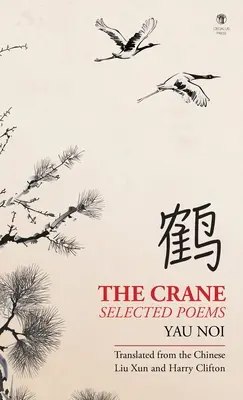 La Grue : Poèmes choisis - The Crane: Selected Poems