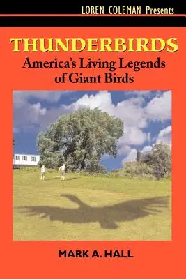 Les oiseaux-tonnerre : Les légendes vivantes des oiseaux géants d'Amérique - Thunderbirds: America's Living Legends of Giant Birds