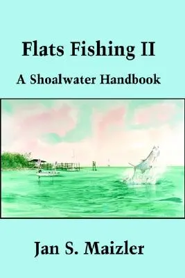 Flats Fishing II : A Shoalwater Handbook (en anglais) - Flats Fishing II: A Shoalwater Handbook