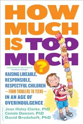 Trop, c'est trop ! [Précédemment publié sous le titre How Much Is Enough ?] Élever des enfants aimables, responsables et respectueux - des tout-petits aux adolescents - I - How Much Is Too Much? [Previously Published as How Much Is Enough?]: Raising Likeable, Responsible, Respectful Children -- From Toddlers to Teens -- I
