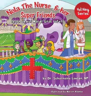 Nola l'infirmière(R) et ses super amis : Apprendre la sécurité du Mardi Gras - Nola The Nurse(R) and her Super friends: Learn about Mardi Gras Safety