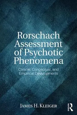 L'évaluation au Rorschach des phénomènes psychotiques : Développements cliniques, conceptuels et empiriques - Rorschach Assessment of Psychotic Phenomena: Clinical, Conceptual, and Empirical Developments