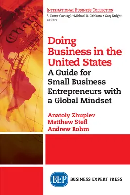 Faire des affaires aux États-Unis : Un guide pour les petits entrepreneurs à l'esprit mondial - Doing Business in the United States: A Guide for Small Business Entrepreneurs with a Global Mindset