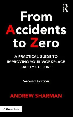 De l'accident à zéro : un guide pratique pour améliorer la culture de la sécurité sur le lieu de travail - From Accidents to Zero: A Practical Guide to Improving Your Workplace Safety Culture