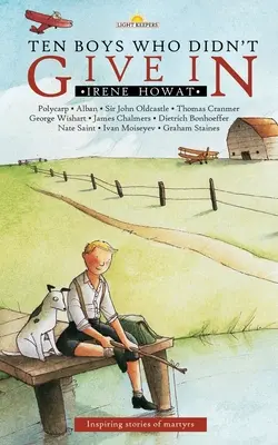 Dix garçons qui n'ont pas cédé : Histoires inspirantes de martyrs - Ten Boys Who Didn't Give in: Inspiring Stories of Martyrs