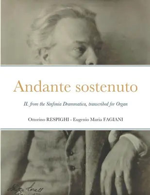 Andante sostenuto : II. de la Sinfonia Drammatica d'Ottorino Respighi, transcrit pour orgue - Andante sostenuto: II. from the Sinfonia Drammatica by Ottorino Respighi, transcribed for Organ