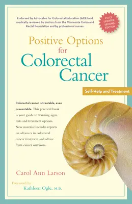 Options positives pour le cancer colorectal, deuxième édition : Auto-assistance et traitement - Positive Options for Colorectal Cancer, Second Edition: Self-Help and Treatment