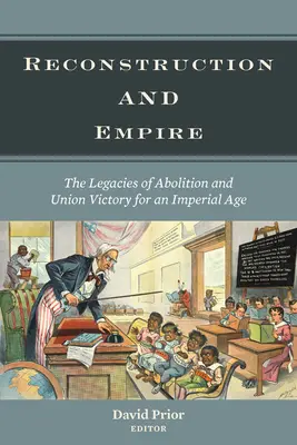 Reconstruction et Empire : L'héritage de l'abolition et de la victoire de l'Union à une époque impériale - Reconstruction and Empire: The Legacies of Abolition and Union Victory for an Imperial Age