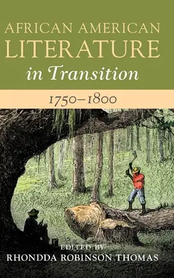 La littérature afro-américaine en transition, 1750-1800 : Volume 1 - African American Literature in Transition, 1750-1800: Volume 1