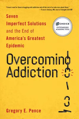 Vaincre la dépendance : Sept solutions imparfaites et la fin de la plus grande épidémie d'Amérique - Overcoming Addiction: Seven Imperfect Solutions and the End of America's Greatest Epidemic
