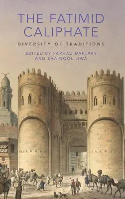 Le califat fatimide : La diversité des traditions - The Fatimid Caliphate: Diversity of Traditions