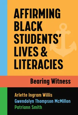 Affirmer la vie et l'alphabétisation des étudiants noirs : Témoigner - Affirming Black Students' Lives and Literacies: Bearing Witness