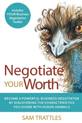 Négociez votre valeur : Devenez un puissant négociateur en affaires en découvrant les caractéristiques que vous partagez avec les animaux australiens. - Negotiate Your Worth: Become a powerful business negotiator by discovering the characteristics you share with Aussie animals.