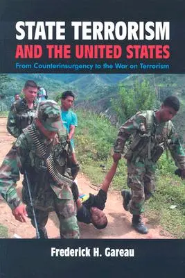 Le terrorisme d'État et les États-Unis : De la contre-insurrection à la guerre contre le terrorisme - State Terrorism and the United States: From Counterinsurgency and the War on Terrorism