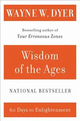 La sagesse des âges : Un maître moderne apporte des vérités éternelles dans la vie de tous les jours - Wisdom of the Ages: A Modern Master Brings Eternal Truths Into Everyday Life