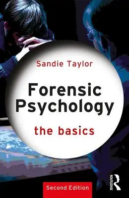 Psychologie médico-légale : Les bases (Taylor Sandie (University of South Wales UK)) - Forensic Psychology: The Basics (Taylor Sandie (University of South Wales UK))