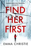 Find Her First - Le nouveau thriller aux rebondissements haletants du candidat au titre de meilleur livre policier écossais. - Find Her First - The breathlessly twisty new thriller from Best Scottish Crime Book nominee