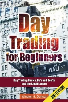 Day Trading : Le Day Trading pour les débutants - Le trading d'options et le trading d'actions expliqués : Les bases du Day Trading et les stratégies de Day Trading - Day Trading: Day Trading for Beginners - Options Trading and Stock Trading Explained: Day Trading Basics and Day Trading Strategies