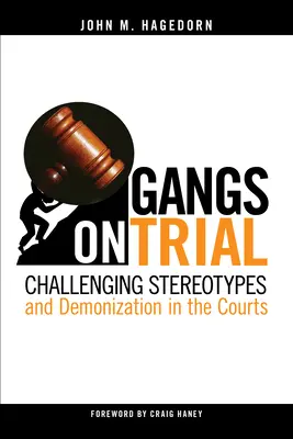 Gangs on Trial : Remettre en question les stéréotypes et la diabolisation dans les tribunaux - Gangs on Trial: Challenging Stereotypes and Demonization in the Courts