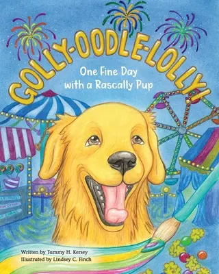 La vie d'un chiot coquin Une belle journée avec un chiot coquin - Golly-Oodle-Lolly!: One Fine Day with a Rascally Pup