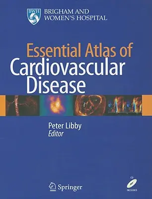 Atlas essentiel des maladies cardiovasculaires [avec CDROM] - Essential Atlas of Cardiovascular Disease [With CDROM]