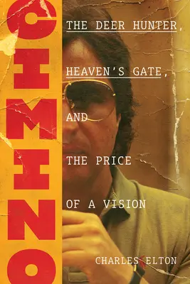 Cimino : The Deer Hunter, Heaven's Gate et le prix d'une vision - Cimino: The Deer Hunter, Heaven's Gate, and the Price of a Vision