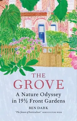 Le bosquet : Une histoire de tout dans 19 1/2 jardins de devant - The Grove: A History of Everything in 19 1/2 Front Gardens