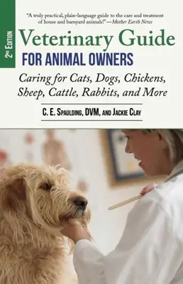 Guide vétérinaire pour les propriétaires d'animaux, 2e édition : S'occuper des chats, des chiens, des poulets, des moutons, des bovins, des lapins, etc. - Veterinary Guide for Animal Owners, 2nd Edition: Caring for Cats, Dogs, Chickens, Sheep, Cattle, Rabbits, and More