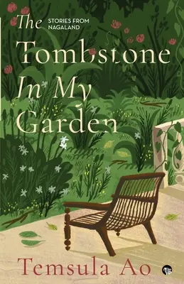 La pierre tombale dans mon jardin Histoires du Nagaland - The Tombstone in My Garden Stories from Nagaland