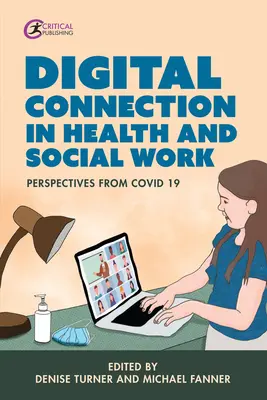 La connexion numérique dans le domaine de la santé et du travail social : Perspectives de Covid-19 - Digital Connection in Health and Social Work: Perspectives from Covid-19