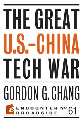 La grande guerre technologique entre les États-Unis et la Chine - The Great U.S.-China Tech War