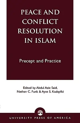 La paix et la résolution des conflits dans l'Islam : Précepte et pratique - Peace and Conflict Resolution in Islam: Precept and Practice