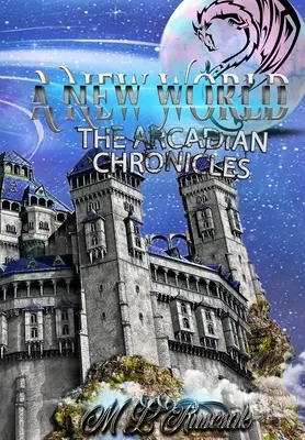 Les Chroniques Arcadiennes : Un nouveau monde - The Arcadian Chronicles: A New World